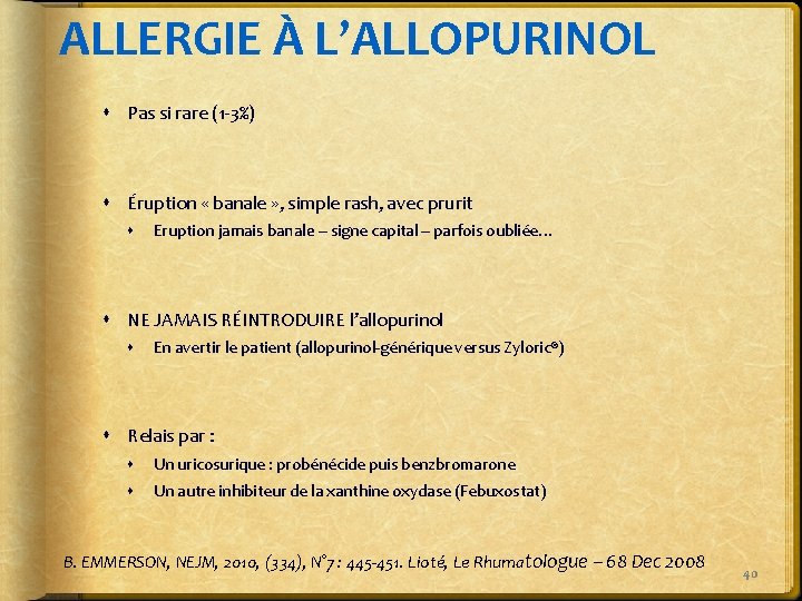 ALLERGIE À L’ALLOPURINOL Pas si rare (1 -3%) Éruption « banale » , simple