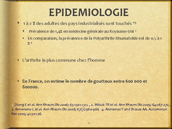 EPIDEMIOLOGIE 1 à 2 % des adultes des pays industrialisés sont touchés 1 -3