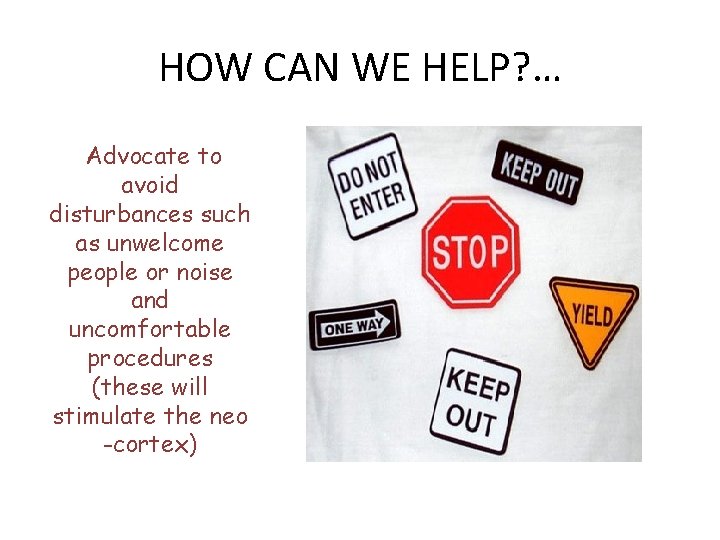HOW CAN WE HELP? … Advocate to avoid disturbances such as unwelcome people or