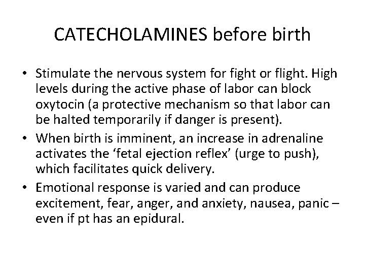 CATECHOLAMINES before birth • Stimulate the nervous system for fight or flight. High levels