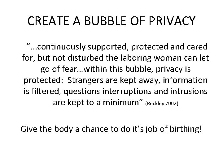 CREATE A BUBBLE OF PRIVACY “…continuously supported, protected and cared for, but not disturbed