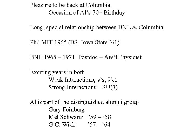 Pleasure to be back at Columbia Occasion of Al’s 70 th Birthday Long, special