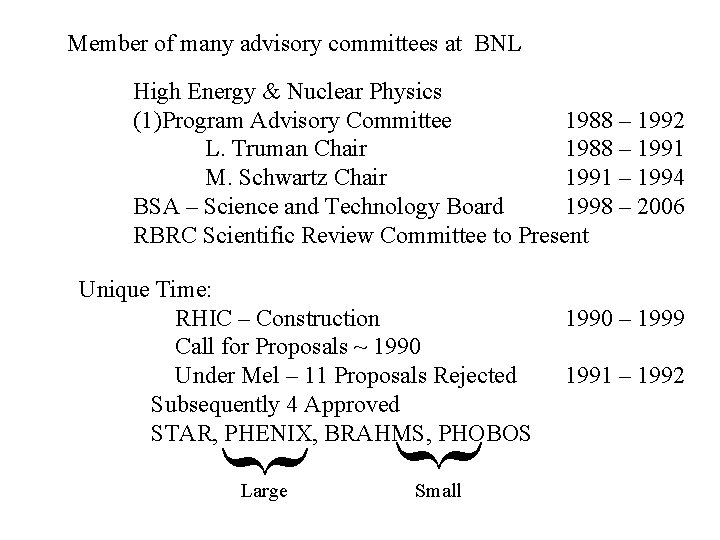 Member of many advisory committees at BNL High Energy & Nuclear Physics (1)Program Advisory