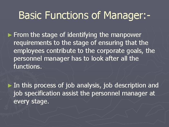 Basic Functions of Manager: ► From the stage of identifying the manpower requirements to