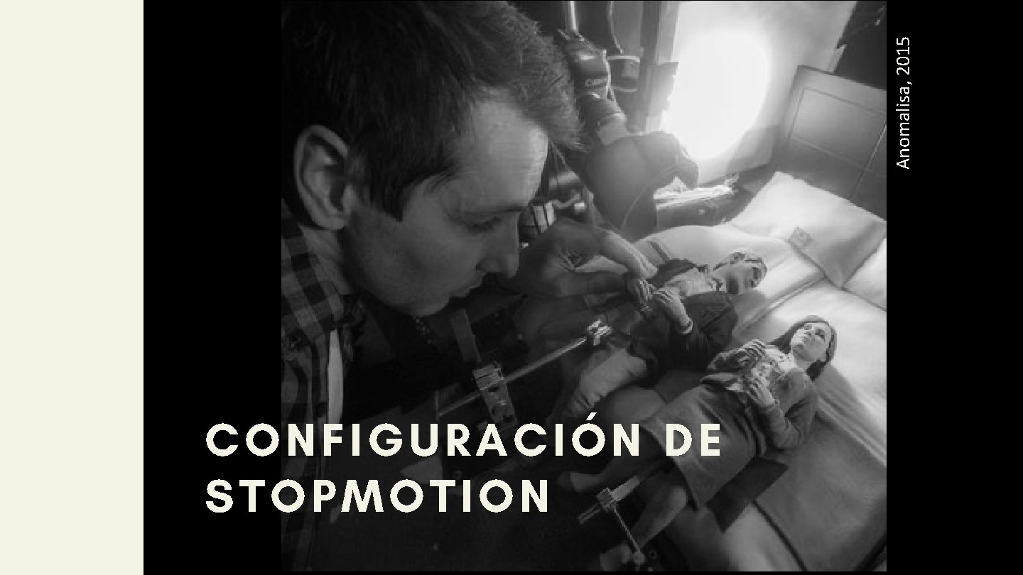 Anomalisa, 2015 CONFIGURACIÓN DE STOPMOTION 