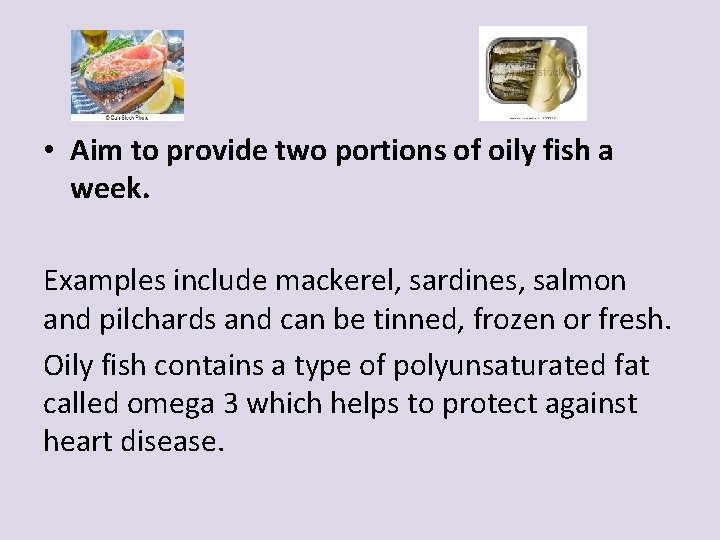  • Aim to provide two portions of oily fish a week. Examples include