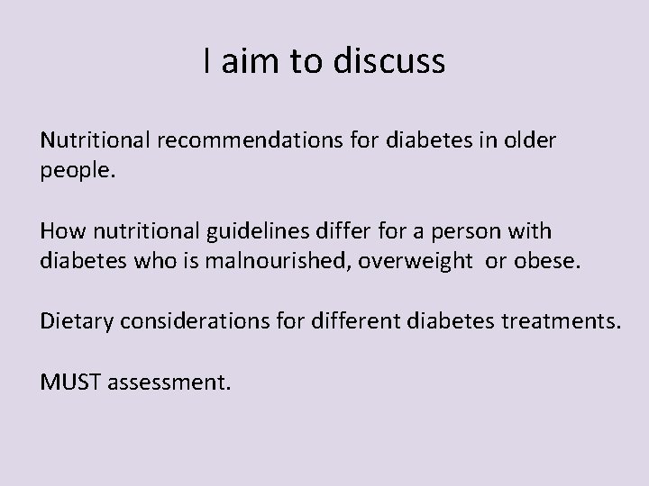 I aim to discuss Nutritional recommendations for diabetes in older people. How nutritional guidelines