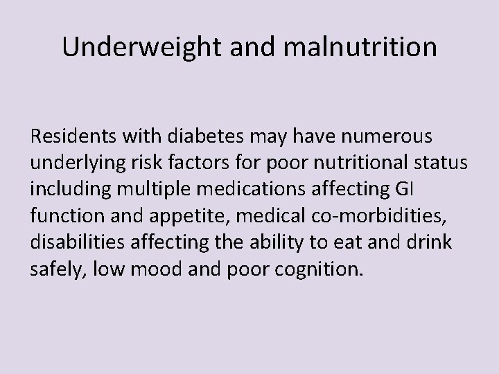 Underweight and malnutrition Residents with diabetes may have numerous underlying risk factors for poor