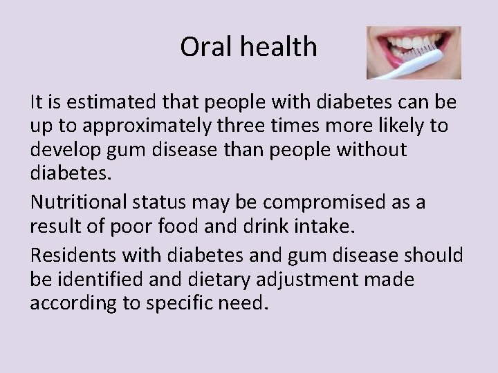 Oral health It is estimated that people with diabetes can be up to approximately