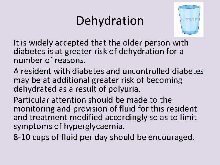 Dehydration It is widely accepted that the older person with diabetes is at greater