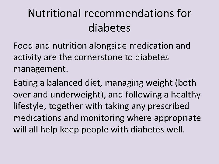 Nutritional recommendations for diabetes Food and nutrition alongside medication and activity are the cornerstone