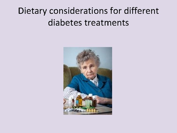 Dietary considerations for different diabetes treatments 