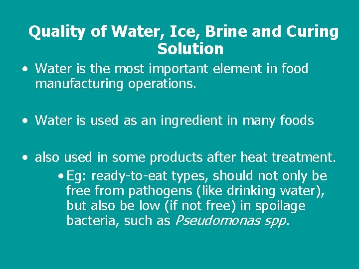 Quality of Water, Ice, Brine and Curing Solution • Water is the most important