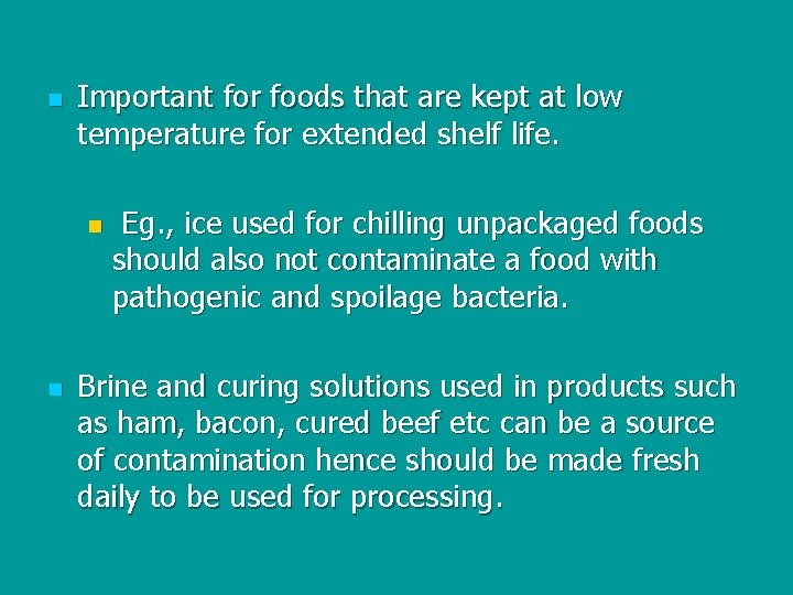 n Important for foods that are kept at low temperature for extended shelf life.