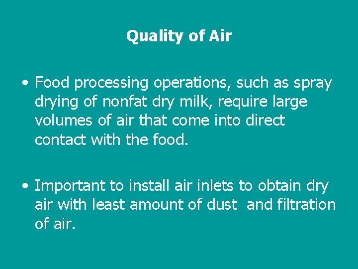 Quality of Air • Food processing operations, such as spray drying of nonfat dry