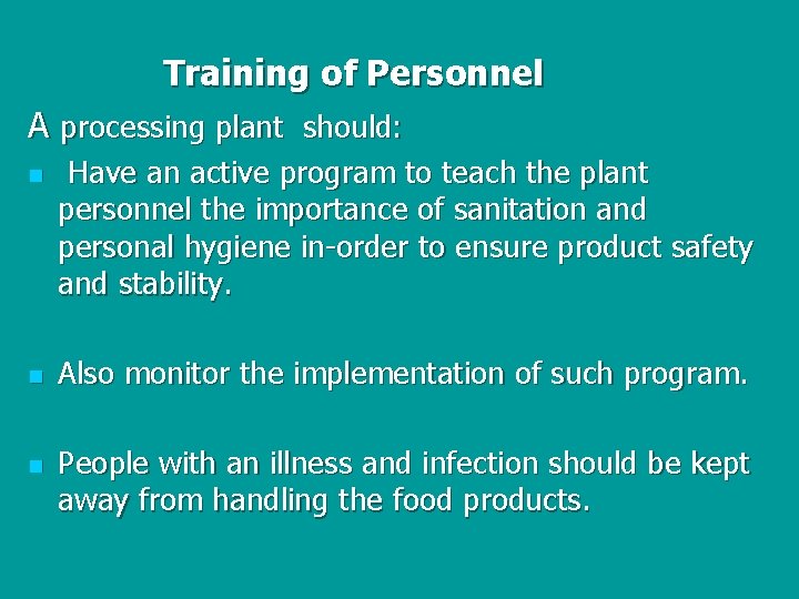 Training of Personnel A processing plant should: n n n Have an active program