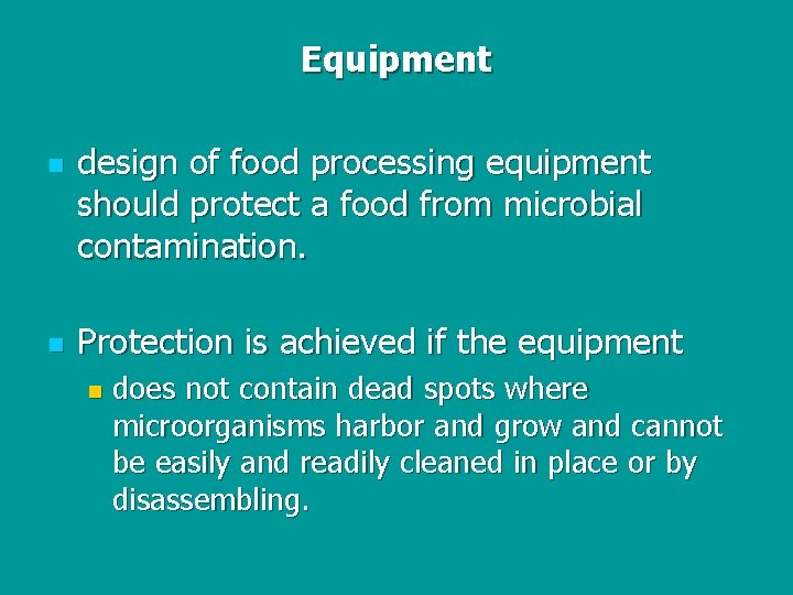 Equipment n n design of food processing equipment should protect a food from microbial