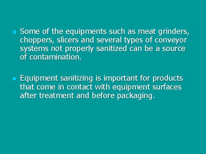 n n Some of the equipments such as meat grinders, choppers, slicers and several