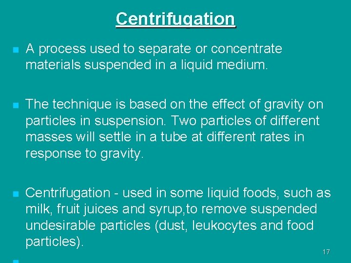 Centrifugation n A process used to separate or concentrate materials suspended in a liquid