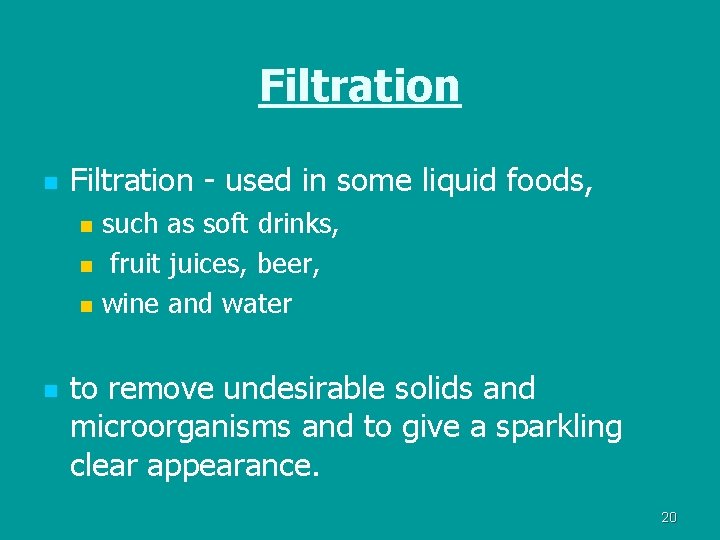 Filtration n Filtration - used in some liquid foods, n n such as soft