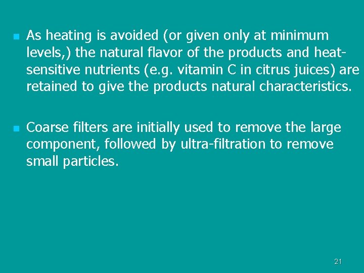 n n As heating is avoided (or given only at minimum levels, ) the