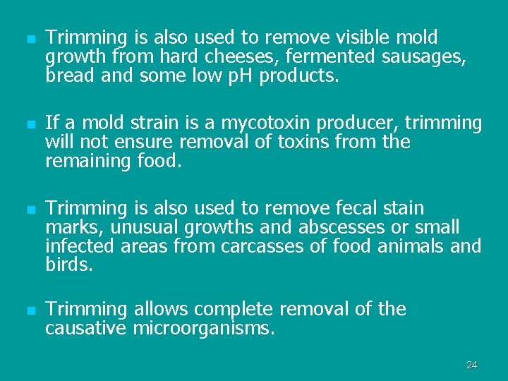 n n Trimming is also used to remove visible mold growth from hard cheeses,