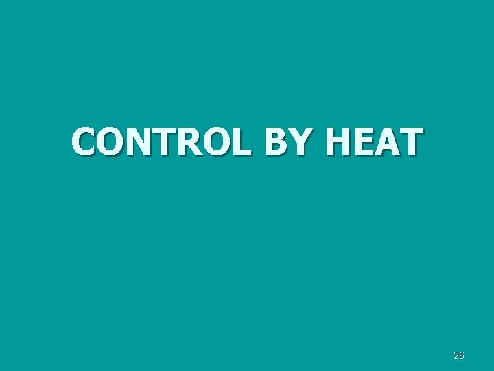 CONTROL BY HEAT 26 