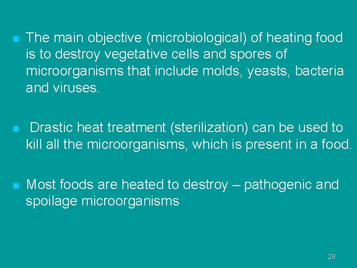 n The main objective (microbiological) of heating food is to destroy vegetative cells and