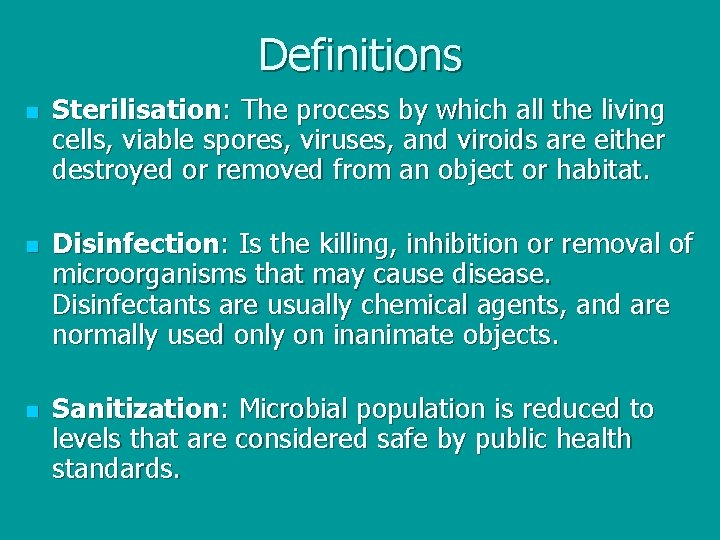 Definitions n n n Sterilisation: The process by which all the living cells, viable