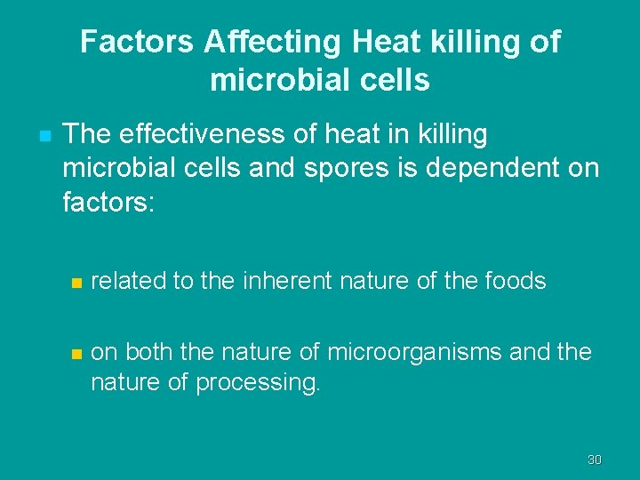 Factors Affecting Heat killing of microbial cells n The effectiveness of heat in killing