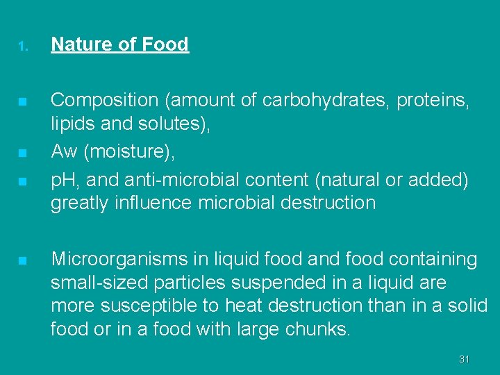 1. Nature of Food n Composition (amount of carbohydrates, proteins, lipids and solutes), Aw