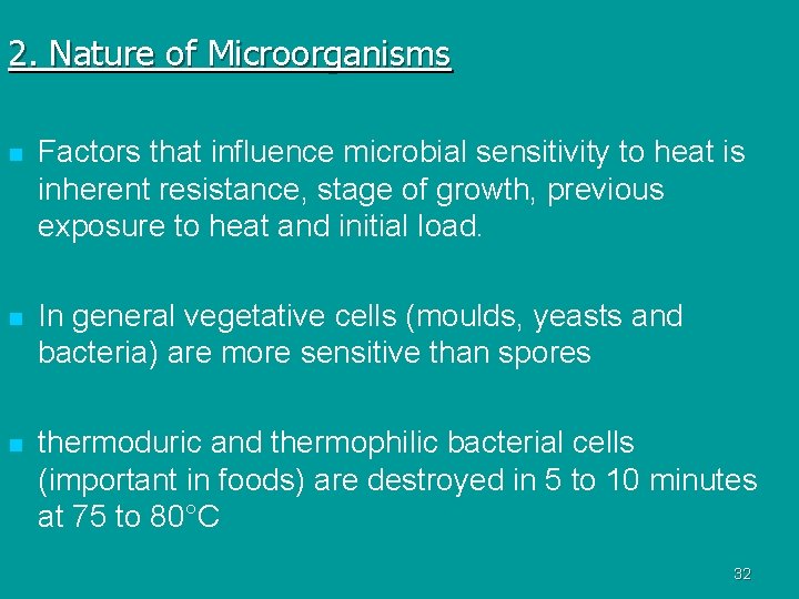 2. Nature of Microorganisms n Factors that influence microbial sensitivity to heat is inherent