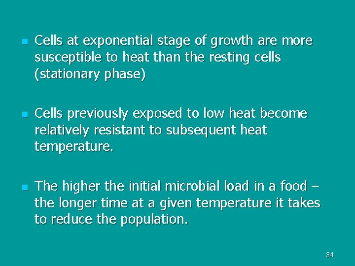 n n n Cells at exponential stage of growth are more susceptible to heat