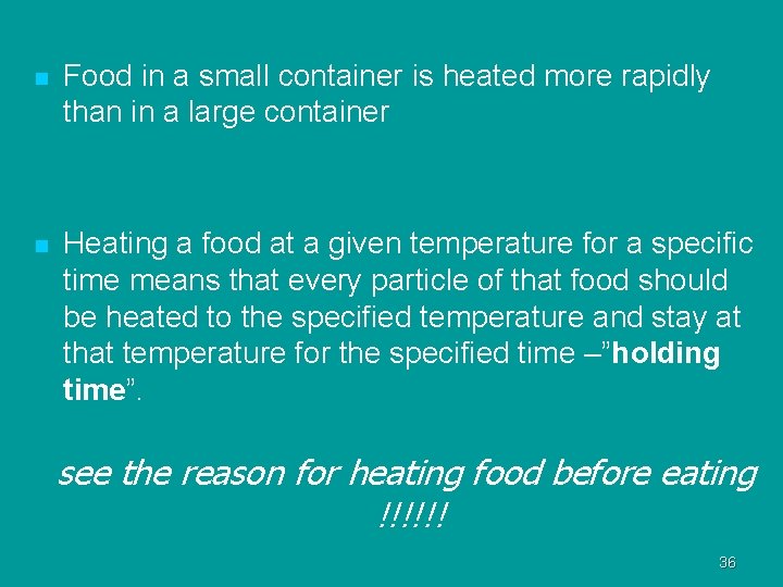 n Food in a small container is heated more rapidly than in a large