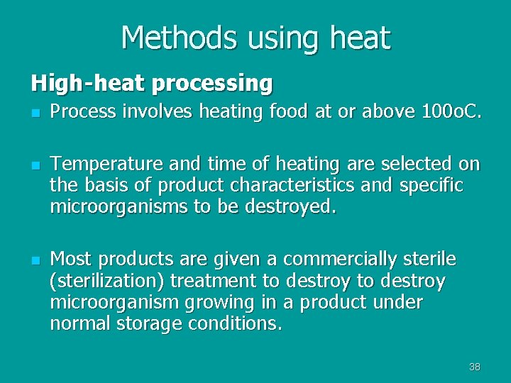 Methods using heat High-heat processing n n n Process involves heating food at or