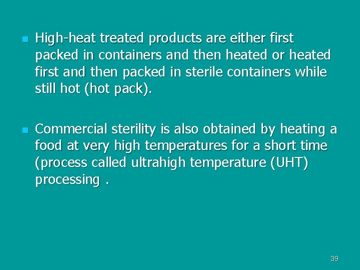 n n High-heat treated products are either first packed in containers and then heated