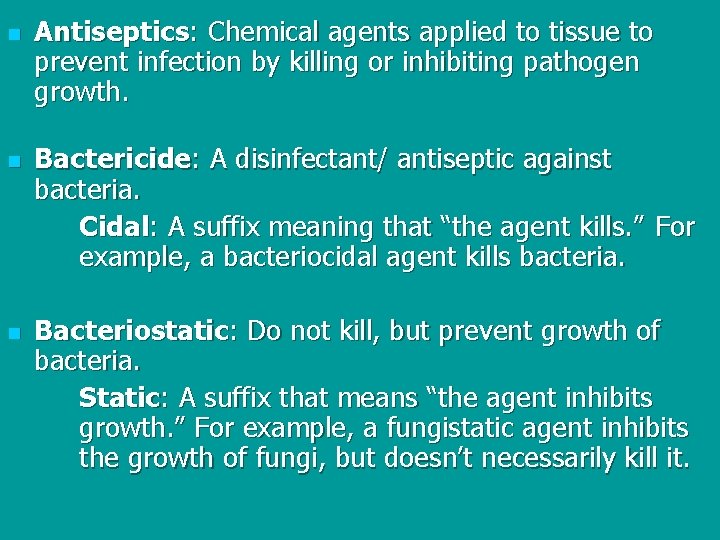 n n n Antiseptics: Chemical agents applied to tissue to prevent infection by killing