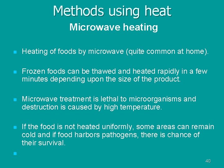 Methods using heat Microwave heating n Heating of foods by microwave (quite common at