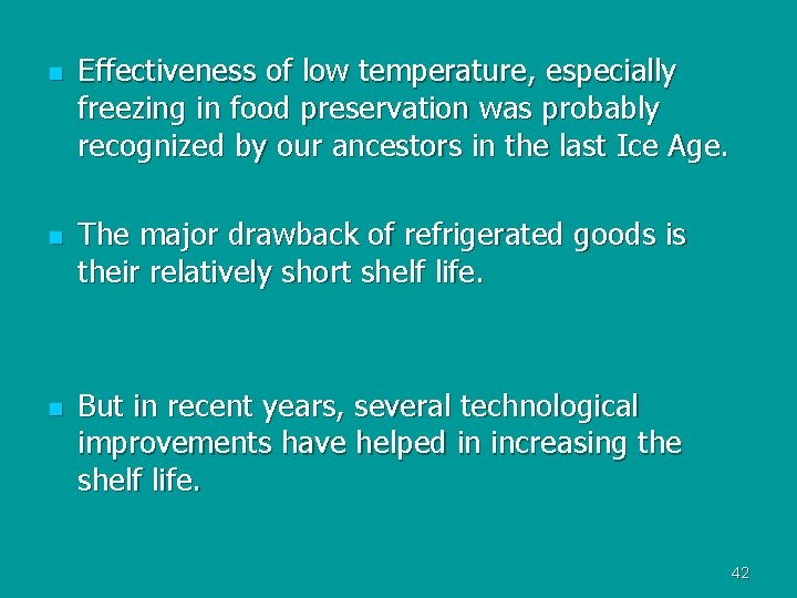 n n n Effectiveness of low temperature, especially freezing in food preservation was probably