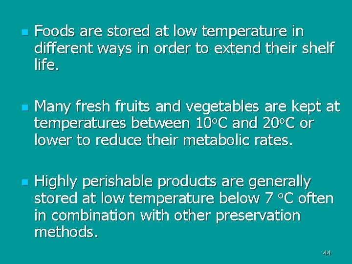 n n n Foods are stored at low temperature in different ways in order