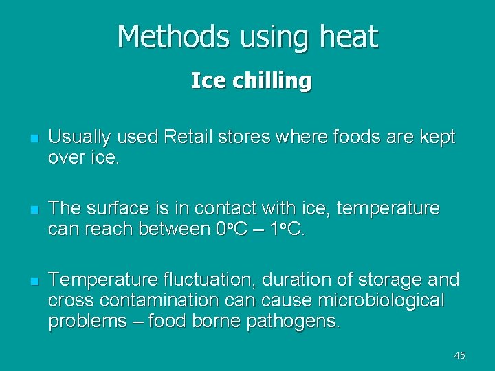 Methods using heat Ice chilling n Usually used Retail stores where foods are kept