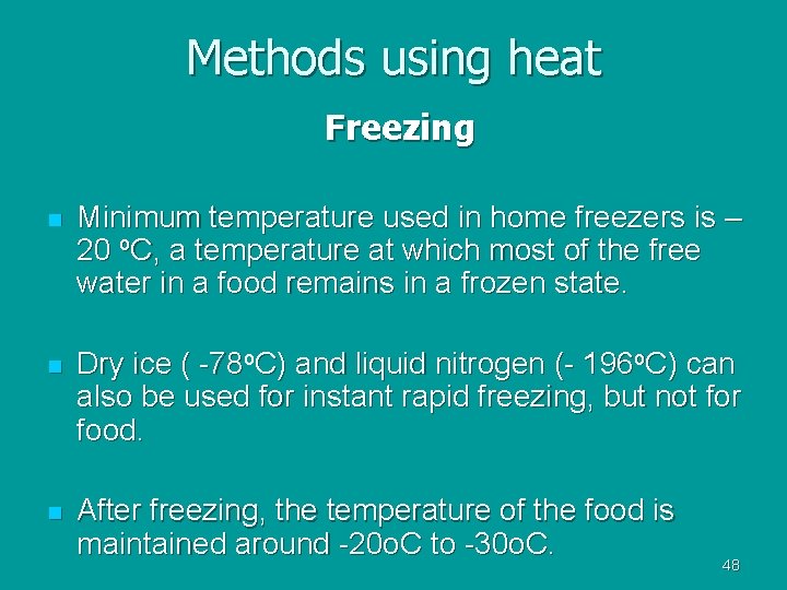 Methods using heat Freezing n Minimum temperature used in home freezers is – 20