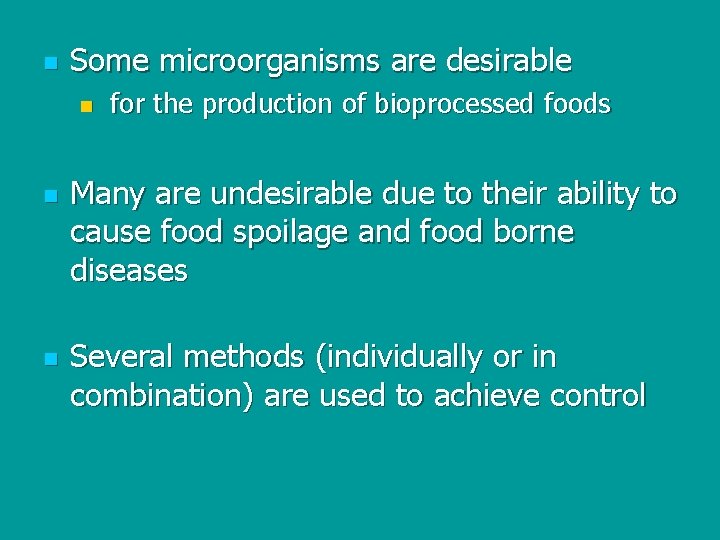 n Some microorganisms are desirable n n n for the production of bioprocessed foods