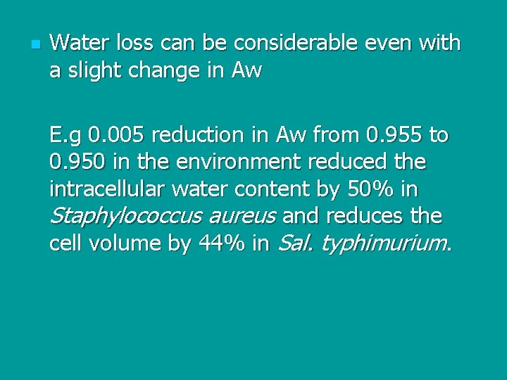 n Water loss can be considerable even with a slight change in Aw E.