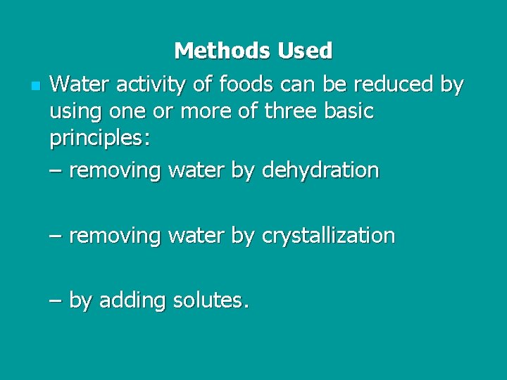 n Methods Used Water activity of foods can be reduced by using one or