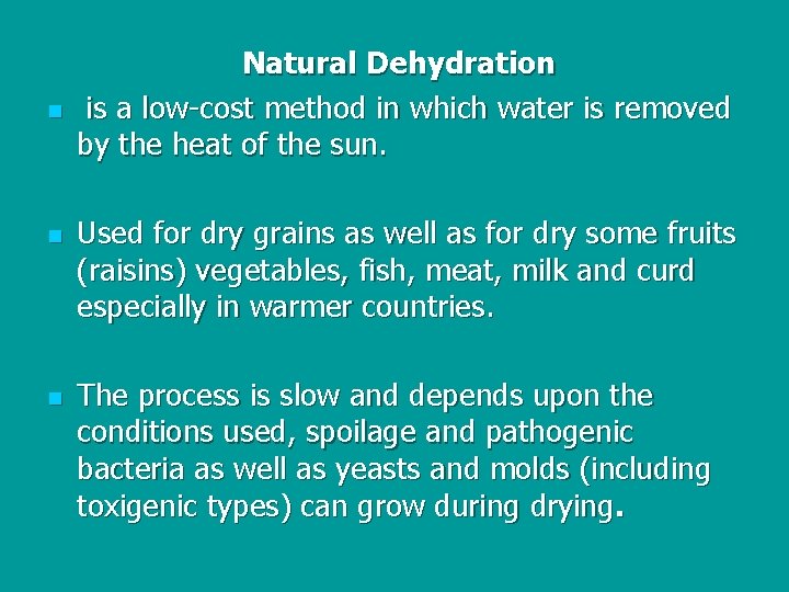 n n n Natural Dehydration is a low-cost method in which water is removed