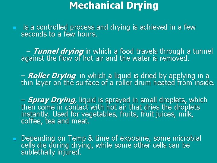 Mechanical Drying n is a controlled process and drying is achieved in a few