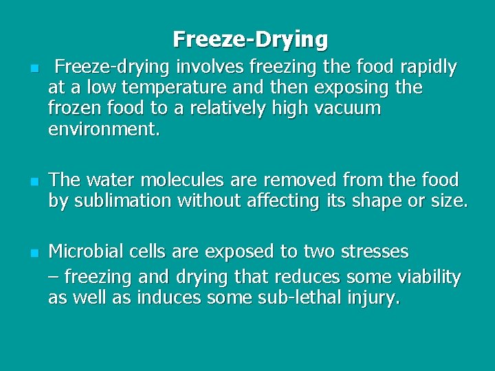 Freeze-Drying n n n Freeze-drying involves freezing the food rapidly at a low temperature