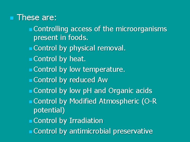 n These are: n Controlling access of the microorganisms present in foods. n Control