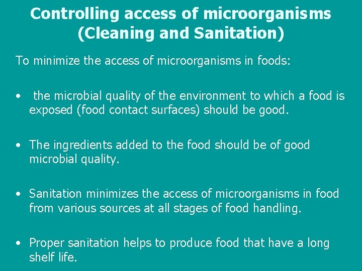 Controlling access of microorganisms (Cleaning and Sanitation) To minimize the access of microorganisms in